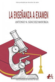 La enseñanza a examen, Antonio N. Sánchez Mayorga - EDITORIAL ADARVE