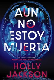 Aún no estoy muerta, Holly Jackson - CONTRALUZ EDITORIAL
