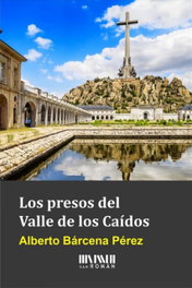 Los presos del Valle de los Caídos, Alberto Bárcena Pérez - SAN ROMAN