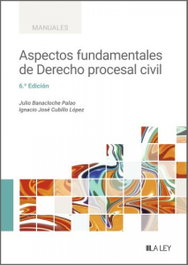 LA LEY Aspectos fundamentales de derecho procesal civil, Julio Banacloche Palao / Ignacio J. Cubillo López