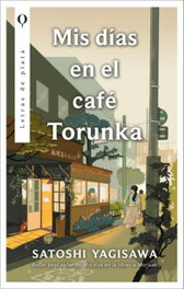 Mis días en el café Torunka, Satoshi Yagisawa - PLATA