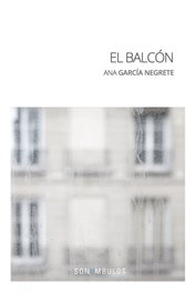 El Balcón, Ana García Negrete - Sonambulos Editorial