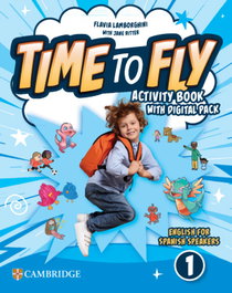 CAMBRIDGE, Time to Fly Level 1 Activity Book with Digital Pack English for Spanish Speakers - VV.AA.
