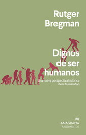 Dignos de ser humanos, Rutger Bregman - ANAGRAMA