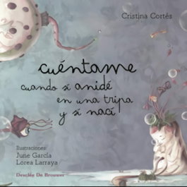 Cuéntame cuando sí anidé en una tripa y sí nací, Cristina Cortés Viniegra - DESCLEE DE BROUWER