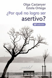 ¿Por que no logro ser asertivo?, Olga Castanyer Mayer-Spiess y Estela Ortega Hernández - DESCLEE DE BROUWER