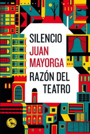 Silencio: razón del teatro, Juan Mayorga - LA UÑA ROTA