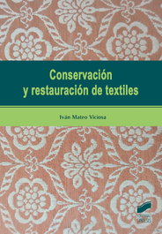 CONSERVACIÓN Y RESTAURACIÓN DE TEXTILES, Iván Mateo Viciosa - SINTESIS EDITORIAL