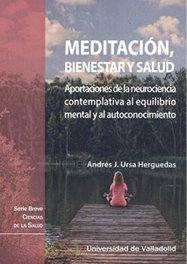 UNIV.VALLADOLID - MEDITACIÓN, BIENESTAR Y SALUD. APORTACIONES DE LA NEUROCIENCIA CONTEMPLATIVA AL EQUILIBRIO MENTAL Y AL AUTOCONOCIMIENTO