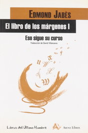 El libro de las márgenes I. Eso sigue su curso, Edmond Jabès - ARENA LIBROS EDITORIAL