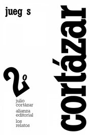 Los relatos 2. Juegos, Julio Cortázar - ALIANZA
