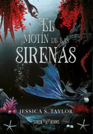SIREN BOOKS, El motín de las sirenas, Jessica S. Taylor - SIREN BOOKS