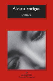 Decencia, Álvaro Enrigue - ANAGRAMA