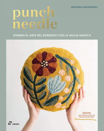 HOAKI Punch Needle: Domina el arte del bordado con aguja mágica, Arounna Khounnoraj - HOAKI
