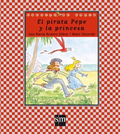 SM, El pirata Pepe y la princesa, Ana María Romero Yebra - SM