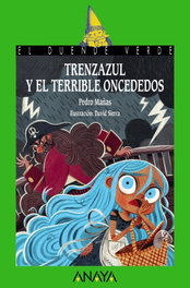ANAYA, Trenzazul y el terrible Oncededos, Pedro Mañas - ANAYA