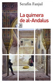 La quimera de Al-Andalus, Serafín Fanjul - SIGLO XXI EDITORES