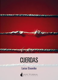 Cuerdas, Luisa Etxenike - NOCTURNA EDICIONES
