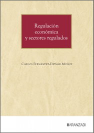 REGULACION ECONOMICA Y SECTORES REGULADOS, Carlos Fernandez-Espinar Muñoz - Aranzadi