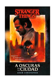 Stranger Things. A oscuras en la ciudad, Adam Christopher - Penguin Random House Grupo Editorial, S.A.U.