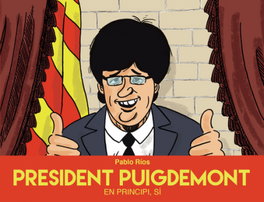 SAPRISTI, Pablo Ríos - PRESIDENT PUIGDEMONT:EN PRINCIPI, SI. (NOVELA GRAFICA)