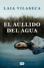 El aullido del agua, Laia Vilaseca - SUMA DE LETRAS