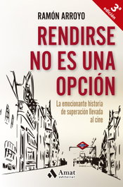 AMAT EDITORIAL, Rendirse no es una opcion, Ramon Arroyo - AMAT EDITORIAL