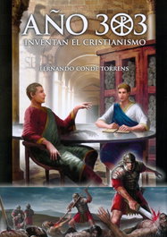 Año 303: Inventan el cristianismo, Fernando Conde Torrens - Alfa Andromena