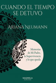 Cuando el tiempo se detuvo, Ariana Neumann - NAGRELA