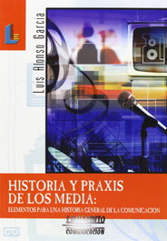 Historia y Praxis de los Media, Luis Alonso García - LABERINTO
