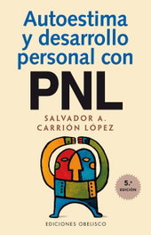 Autoestima y desarrollo personal con pnl, Salvador Carrión López - OBELISCO EDICIONES