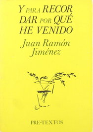 Y para recordar por qué he venido [textos inéditos], Juan Ramón Jiménez - PRE-TEXTOS