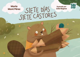 BABIDI-BU Siete días siete castores, María More Perez - La Casita Esdrújula