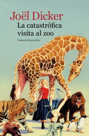 La catastròfica visita al zoo, Joël Dicker - LA CAMPANA