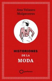 Historiones de la moda, Ana Velasco - GEOPLANETA