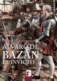 Álvaro de Bazán. El Invicto, Guillermo Nicieza Forcelledo - DESPERTA FERRO