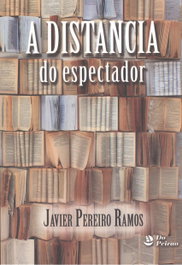 A distancia do espectador, Javier Pereiro Ramos - Peirao Edicions