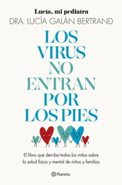 Los virus no entran por los pies, Lucía Galán Bertrand - PLANETA
