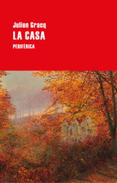 La casa, Julien Gracq - Periferica Editorial