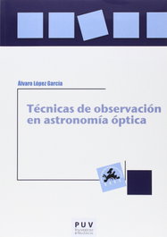Técnicas de observación en astronomía óptica, Álvaro López García - PUV.(PUB.UNIVERSITAT VALENCIA)