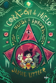 Corazón de hielo 2. Huida de Aurora, Jamie Littler - RBA MOLINO
