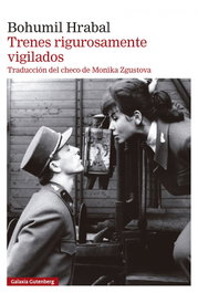 Trenes rigurosamente vigilados, Bohumil Hrabal - GALAXIA GUTENBERG