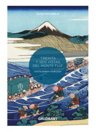 GALOBART, 36 VISTAS DEL MONTE FUJI POR HOKUSAI y HIROSHIGE - Mourelo Suso
