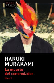 TUSQUETS, La muerte del comendador (Libro 1), Haruki Murakami - Tusquets