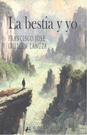 La bestia y yo, Guillem Lanuza, Francisco José - EDITORIAL ADARVE