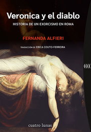 CUATRO LUNAS, Veronica y el diablo. Historia de un exorcismo en Roma - Fernanda Alfieri
