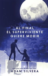 Al final el superviviente quiere morir, Adam Silvera - PUCK