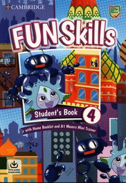 CAMBRIDGE, Fun Skills. Student's Book with Home Booklet and Mini Trainer with Downloadable Audio. Level 4/Movers - Bridget Kelly