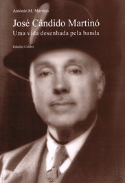 José Cândido Martinó, uma vida desenhada pela banda, António M. Martinó - EDIÇOES COLIBRI