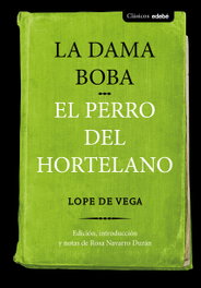 La dama boba / El perro del hortelano, Lope De Vega - EDEBE